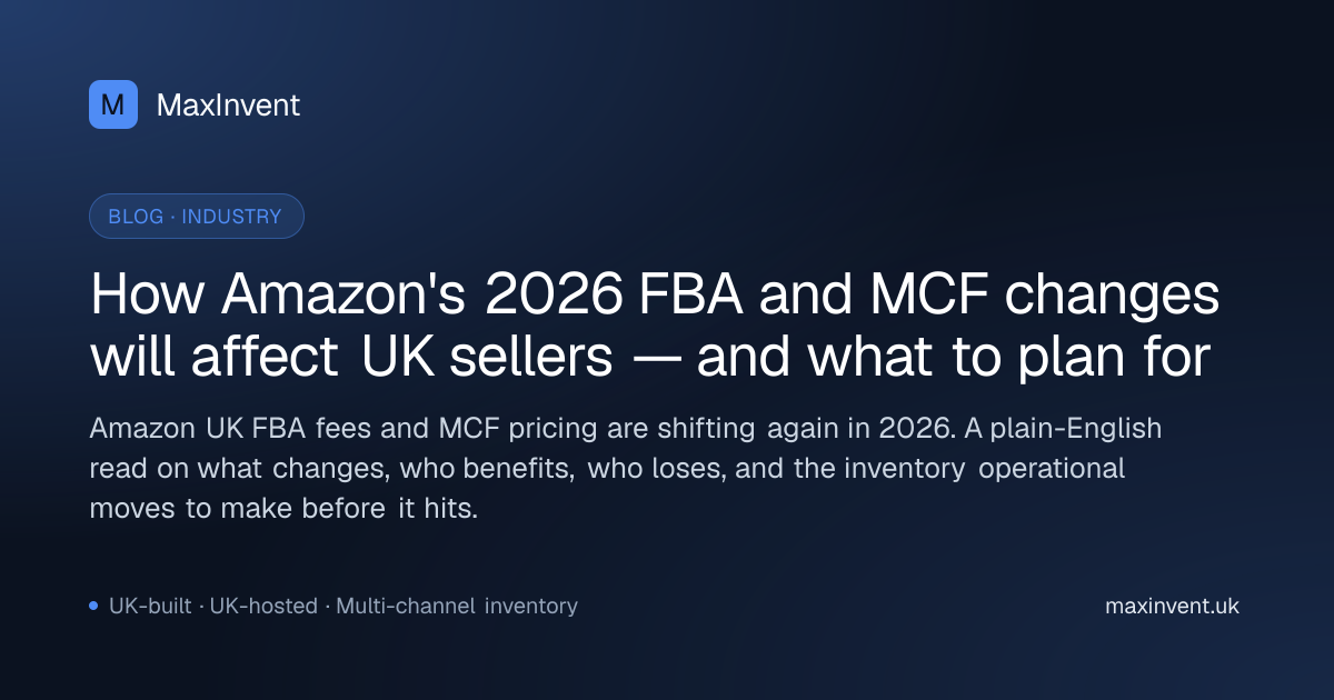 How Amazon's 2026 FBA and MCF changes will affect UK sellers — and what ...